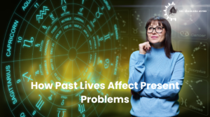 How Past Lives Affect Present Problems